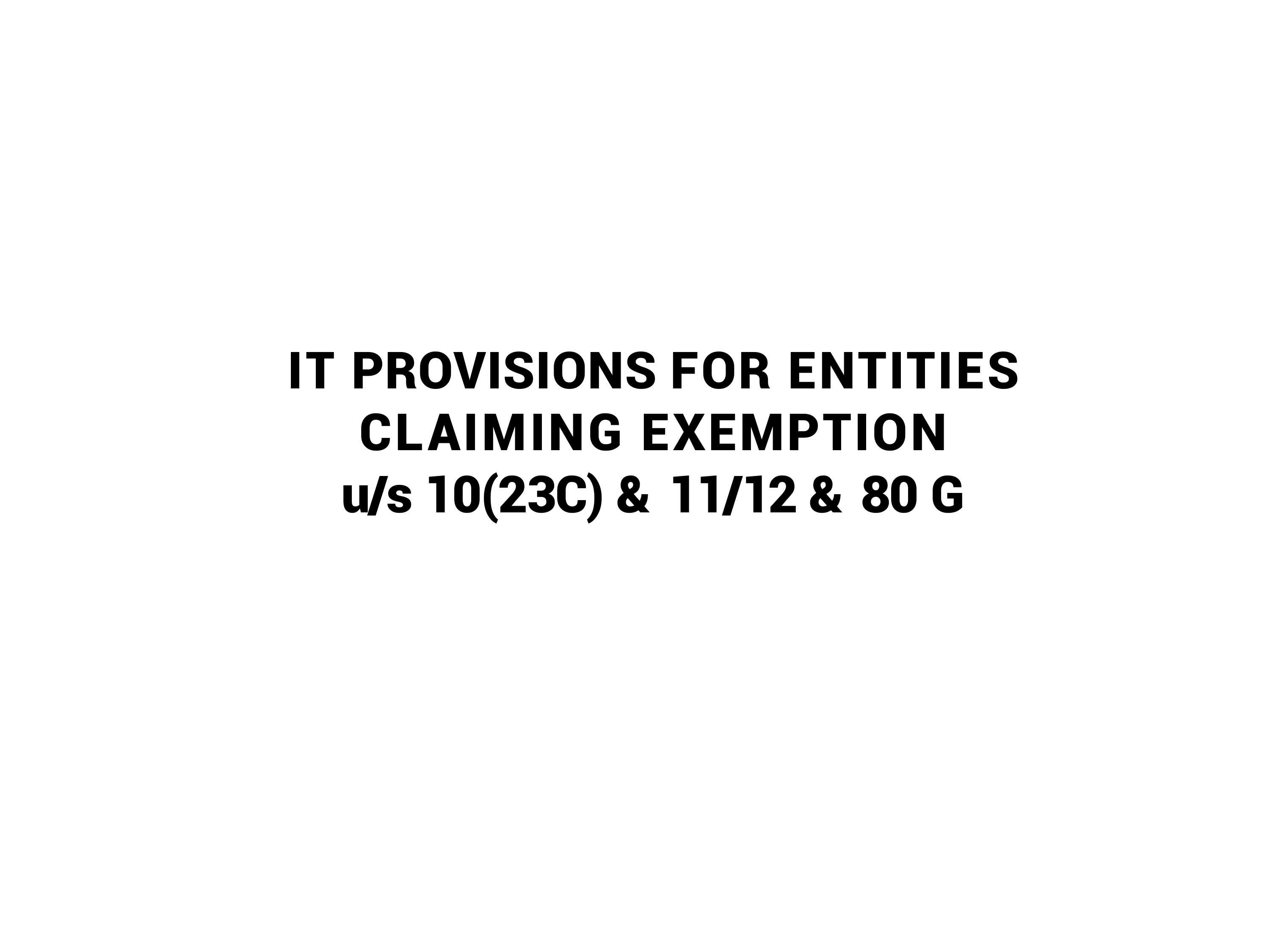 IT PROVISIONS FOR  ENTITIES