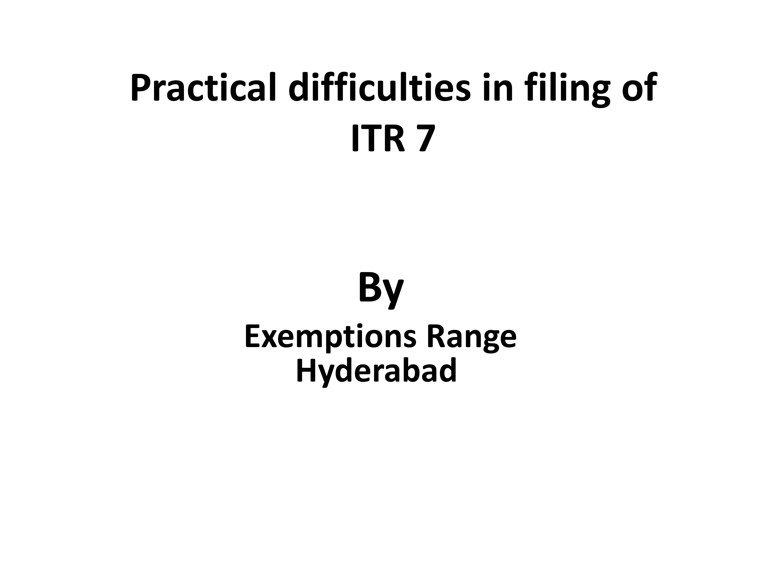 Practical difficulties in filing of ITR 7
